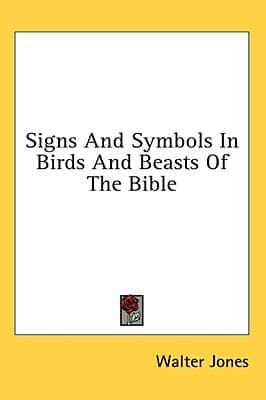 Signs And Symbols In Birds And Beasts Of The Bible