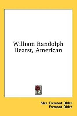 William Randolph Hearst, American