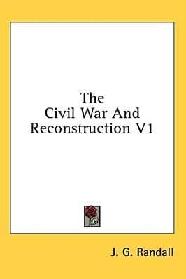 The Civil War And Reconstruction V1