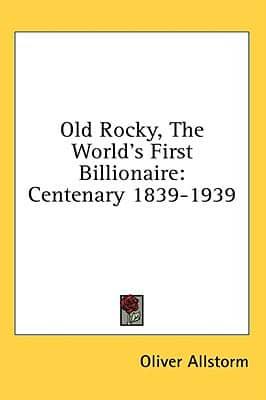 Old Rocky, The World's First Billionaire