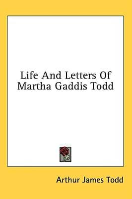 Life and Letters of Martha Gaddis Todd