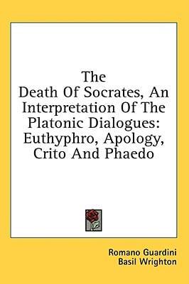 The Death of Socrates, an Interpretation of the Platonic Dialogues