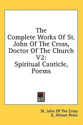 The Complete Works Of St. John Of The Cross, Doctor Of The Church V2