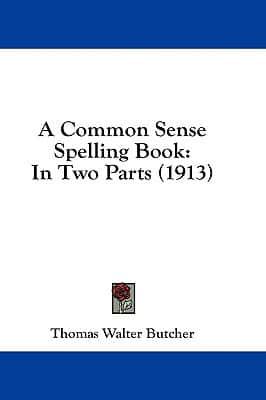 A Common Sense Spelling Book