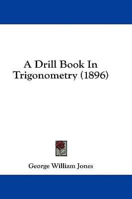 A Drill Book In Trigonometry (1896)