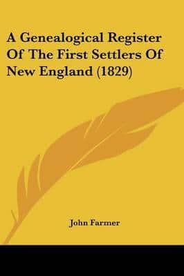 A Genealogical Register Of The First Settlers Of New England (1829)