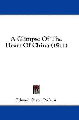 A Glimpse Of The Heart Of China (1911)