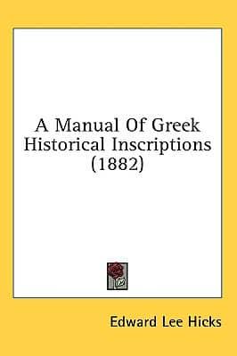 A Manual Of Greek Historical Inscriptions (1882)