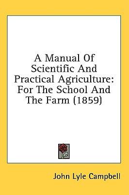 A Manual Of Scientific And Practical Agriculture