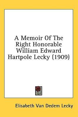 A Memoir Of The Right Honorable William Edward Hartpole Lecky (1909)