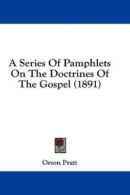 A Series Of Pamphlets On The Doctrines Of The Gospel (1891)