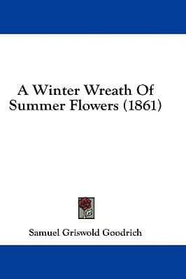 A Winter Wreath Of Summer Flowers (1861)