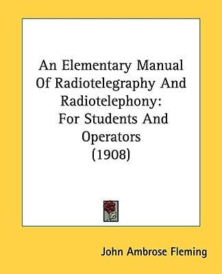 An Elementary Manual Of Radiotelegraphy And Radiotelephony