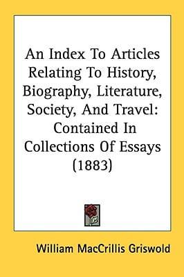 An Index To Articles Relating To History, Biography, Literature, Society, And Travel