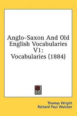 Anglo-Saxon And Old English Vocabularies V1