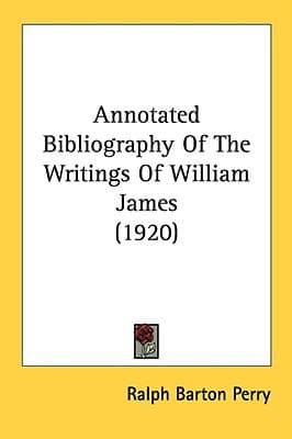 Annotated Bibliography Of The Writings Of William James (1920)