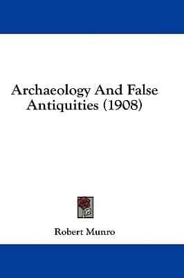 Archaeology And False Antiquities (1908)