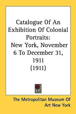 Catalogue of an Exhibition of Colonial Portraits