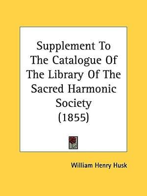 Supplement To The Catalogue Of The Library Of The Sacred Harmonic Society (1855)