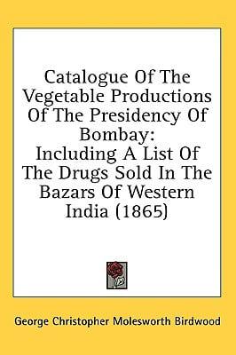 Catalogue Of The Vegetable Productions Of The Presidency Of Bombay