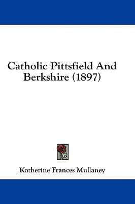 Catholic Pittsfield And Berkshire (1897)