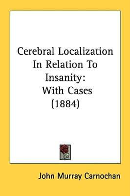 Cerebral Localization In Relation To Insanity