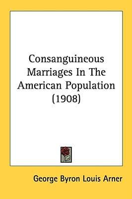 Consanguineous Marriages In The American Population (1908)