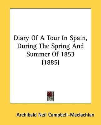 Diary Of A Tour In Spain, During The Spring And Summer Of 1853 (1885)