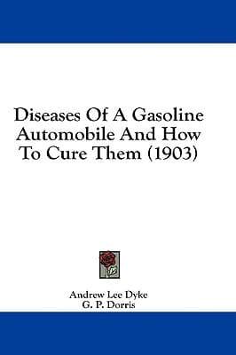 Diseases Of A Gasoline Automobile And How To Cure Them (1903)