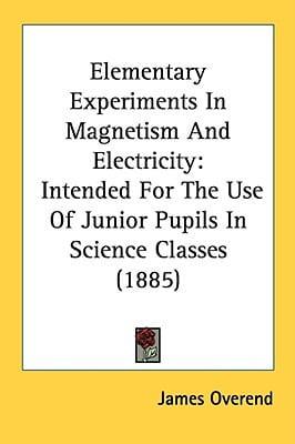Elementary Experiments In Magnetism And Electricity
