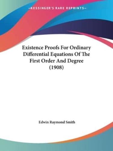 Existence Proofs For Ordinary Differential Equations Of The First Order And Degree (1908)