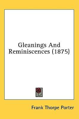 Gleanings And Reminiscences (1875)