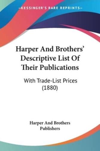 Harper And Brothers' Descriptive List Of Their Publications