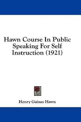 Hawn Course In Public Speaking For Self Instruction (1921)