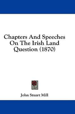 Chapters And Speeches On The Irish Land Question (1870)