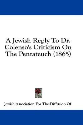 A Jewish Reply to Dr. Colenso's Criticism on the Pentateuch (1865)