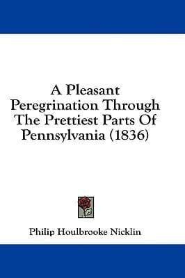 A Pleasant Peregrination Through the Prettiest Parts of Pennsylvania (1836)