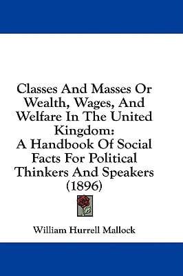 Classes And Masses Or Wealth, Wages, And Welfare In The United Kingdom