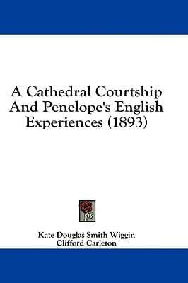 A Cathedral Courtship and Penelope's English Experiences (1893)
