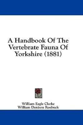 A Handbook Of The Vertebrate Fauna Of Yorkshire (1881)