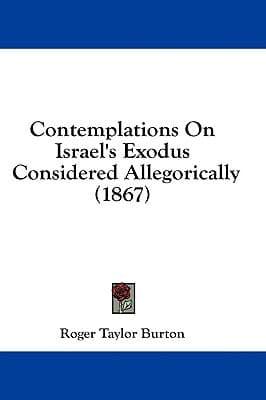 Contemplations On Israel's Exodus Considered Allegorically (1867)