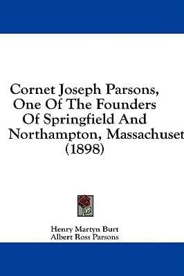 Cornet Joseph Parsons, One Of The Founders Of Springfield And Northampton, Massachusetts (1898)