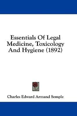 Essentials Of Legal Medicine, Toxicology And Hygiene (1892)