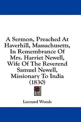 A Sermon, Preached at Haverhill, Massachusetts, in Remembrance of Mrs. Harriet Newell, Wife of the Reverend Samuel Newell, Missionary to India (1830)