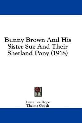 Bunny Brown And His Sister Sue And Their Shetland Pony (1918)