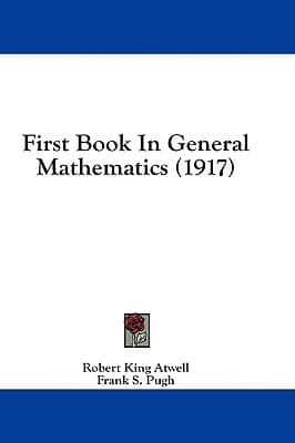 First Book In General Mathematics (1917)
