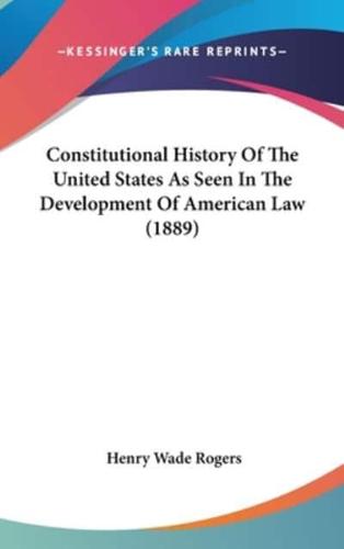 Constitutional History Of The United States As Seen In The Development Of American Law (1889)