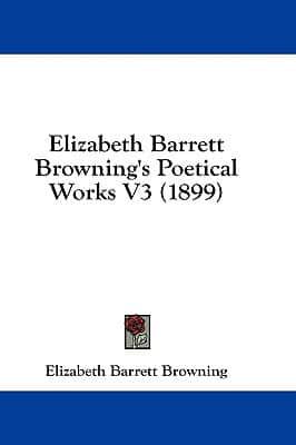 Elizabeth Barrett Browning's Poetical Works V3 (1899)