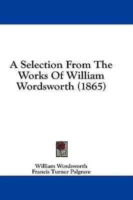 A Selection from the Works of William Wordsworth (1865)