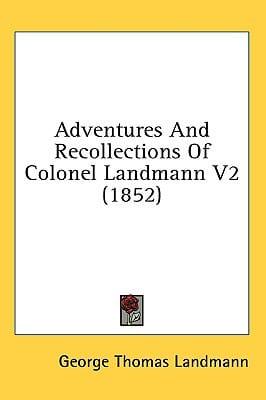 Adventures And Recollections Of Colonel Landmann V2 (1852)